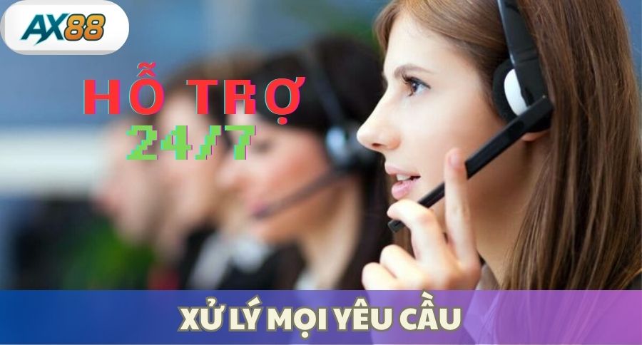 Xử lý mọi yêu cầu cần hỗ trợ 