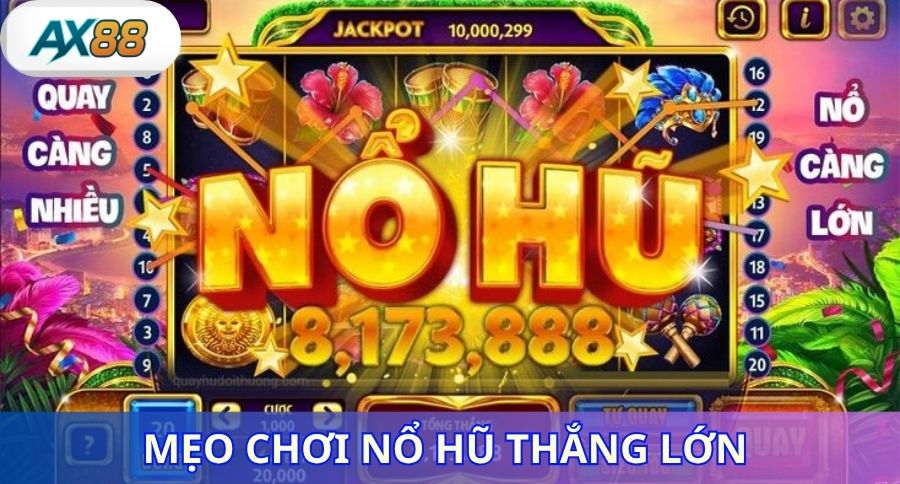 Mẹo chơi nổ hũ thắng lớn