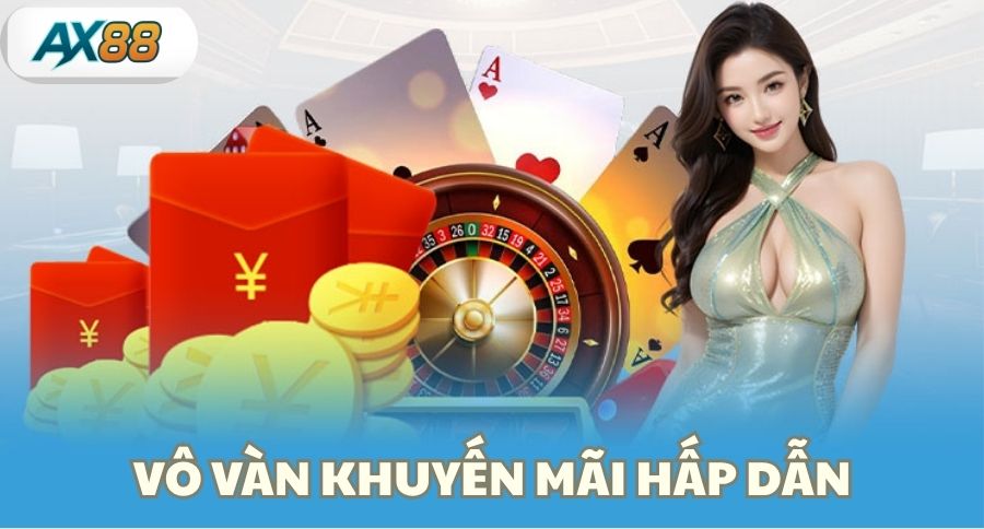 Vô vàn khuyến mãi AX88 mãi hấp dẫn