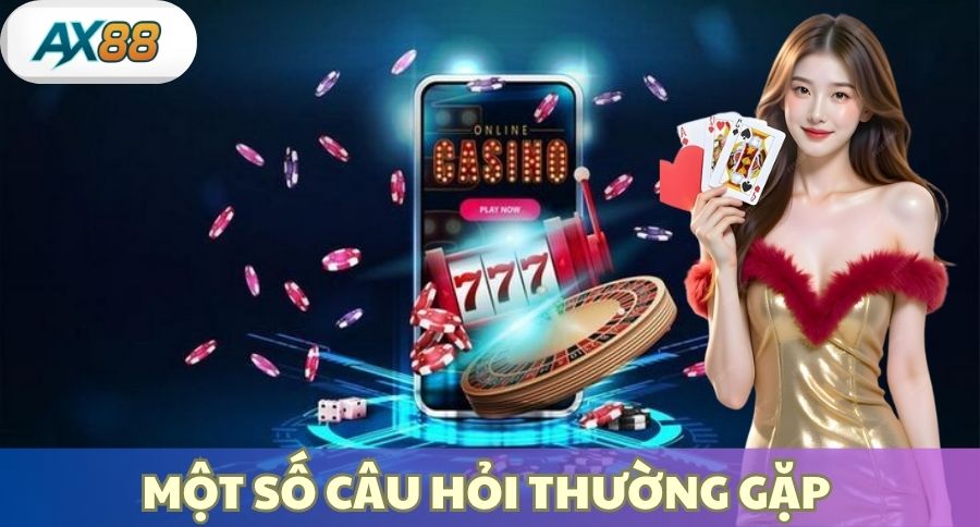 Một số câu hỏi thường gặp 