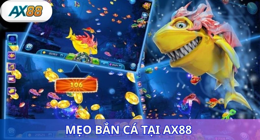 Mẹo bắn cá nên biết tại ax88