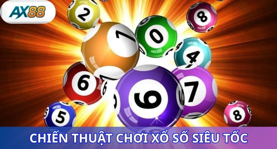 Chiến thuật chơi xổ số siêu tốc